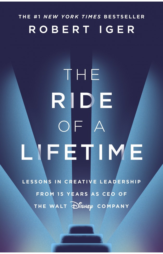 The Ride of a Lifetime: Lessons in Creative Leadership from 15 Years as CEO of the Walt Disney Company
